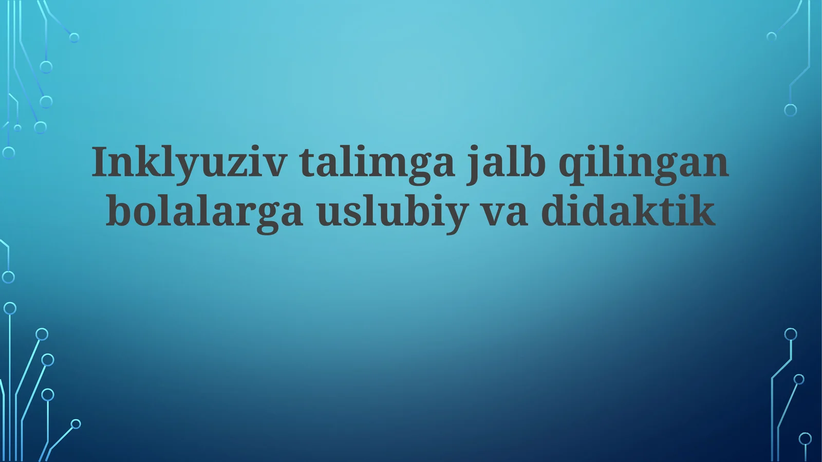 Inklyuziv ta'limda qatnashayotgan bolalarga metodik va didaktik yordam ko'rsatishning asosiy tamoyillari