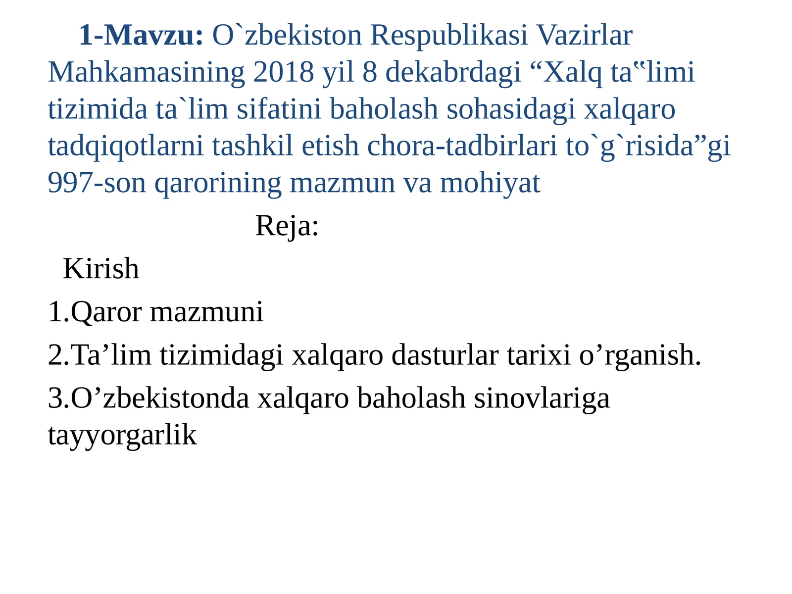 O`zbekiston Respublikasi Vazirlar Mahkamasining 2018 yil 8 dekabrdagi “Xalq ta'lim tizimida ta'lim sifatini baholash sohasidagi xalqaro tadqiqotlarni tashkil etish chora-tadbirlari to`g`risida”gi 997-son qarorining mazmun va mohiyati