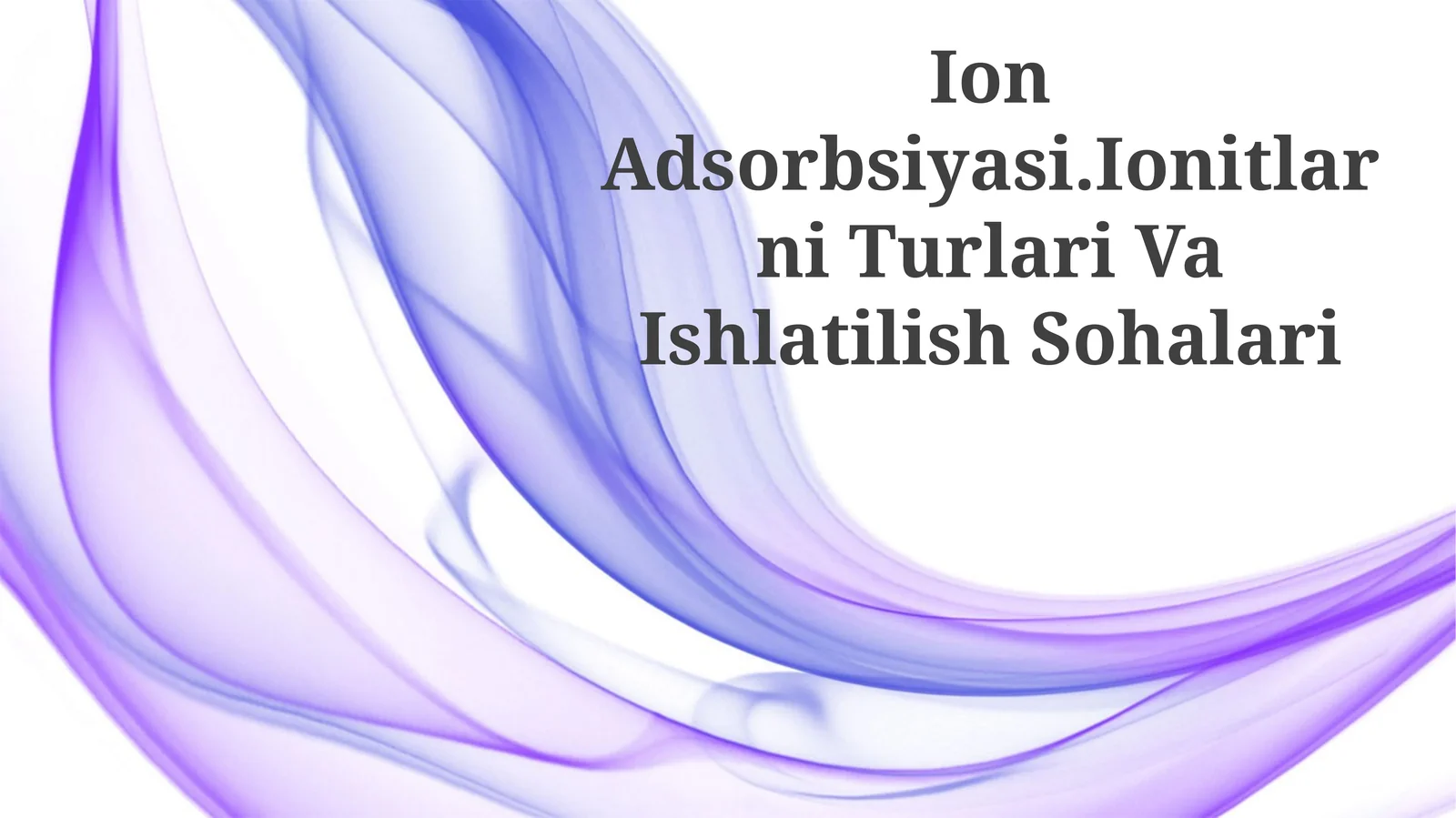 Ion almashinuvi. Ion almashinuvchilar turlari va ularning qo'llanilishi to'g'risida taqdimot tayyorlayapman