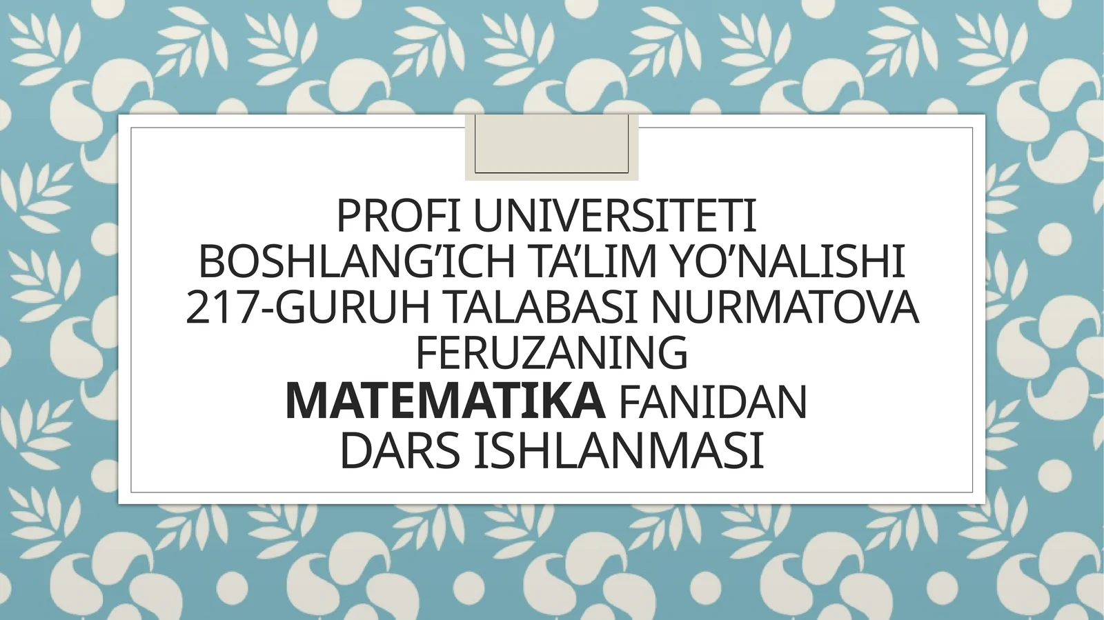 PROF UNIVERSITETI BOSHLANG’ICH TA’LIM YO’NALISHI 217-GURUH TALABASI