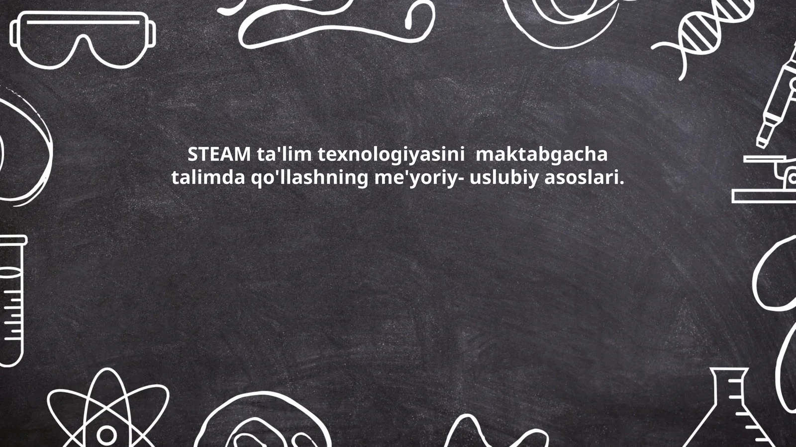 STEAM ta'lim texnologiyasini maktabgacha talimda qo'llashning me'yoriy- uslubiy asoslari