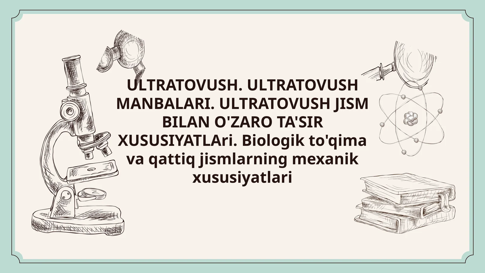 ULTRATOVUSH. ULTRATOVUSH MANBALARI. ULTRATOVUSH JISM BILAN O'ZARO TA'SIR XUSUSIYATLAri. Biologik to'qima va qattiq jismlarning mexanik xususiyatlari