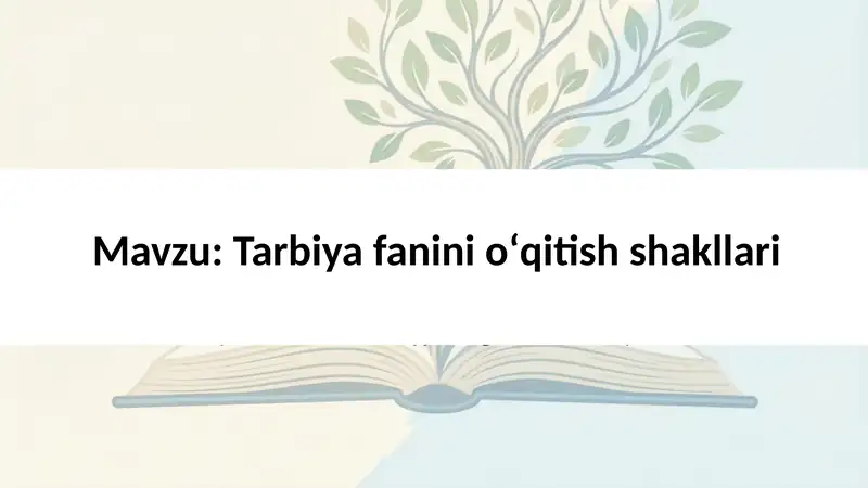 Tarbiya fanini oʻqitish shakllari