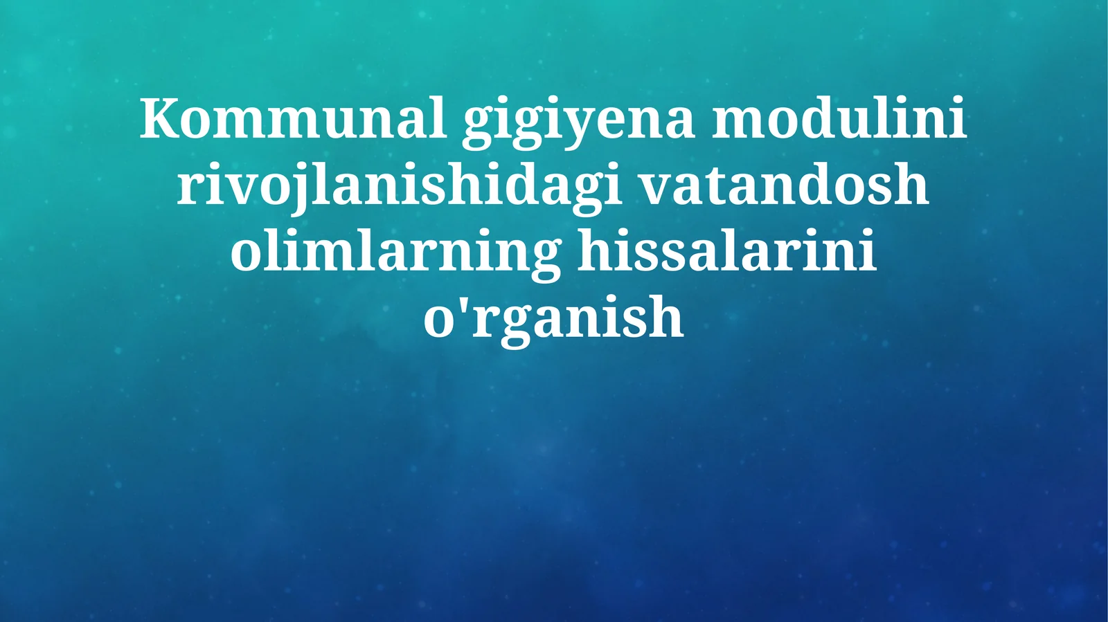 Kommunal gigiyena modulini rivojlanishidagi vatandosh olimlarning hissalarini o'rganish
