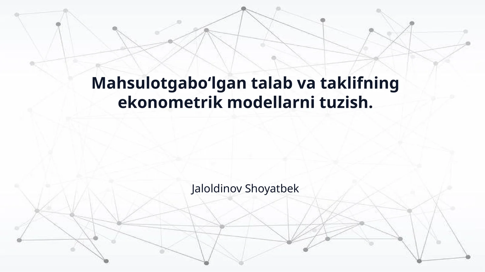Mahsulotgaboʻlgan talab va taklifning ekonometrik modellarni tuzish.