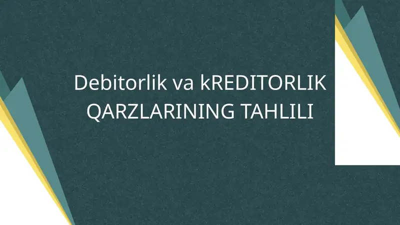 Debitorlik va KREDITORLIK QARZLARINING TAHLILI