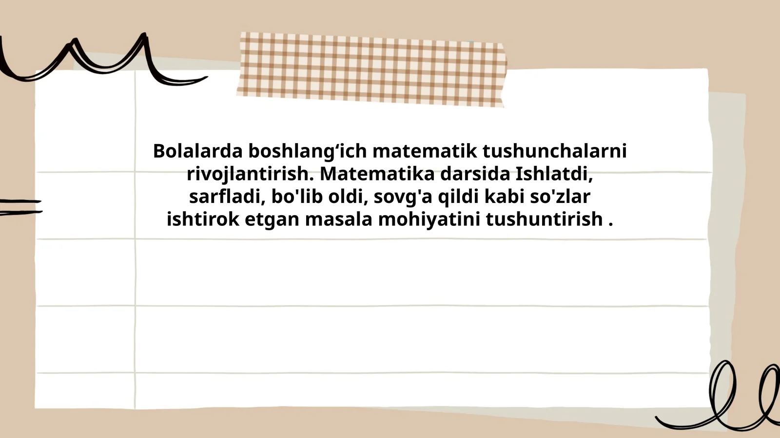 Bolalarda boshlangʻich matematik tushunchalarni rivojlantirish. Matematika darsida Ishlatdi, sarfladi, bo'lib oldi, sovg'a qildi kabi so'zlar ishtirok etgan masala mohiyatini tushuntirish