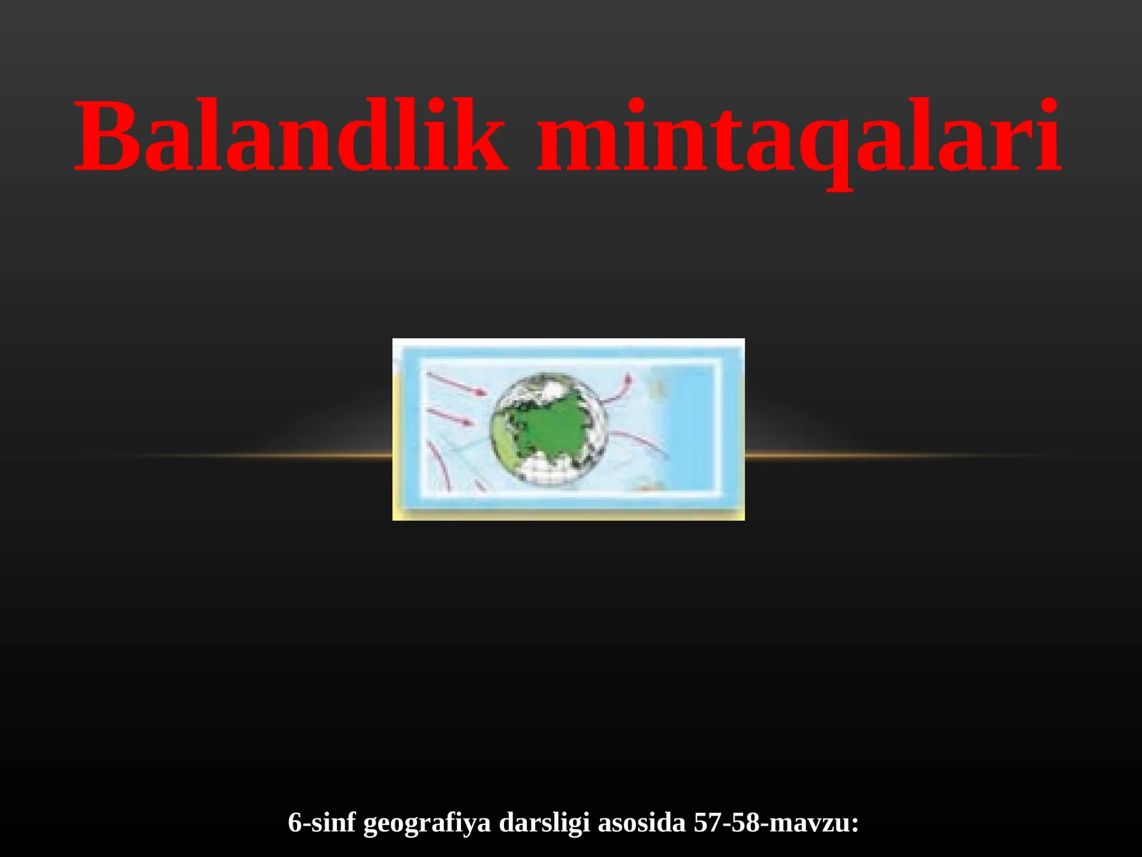 6-sinf geografiya darsligi asosida 57-58-mavzu: Balandlik mintaqalari