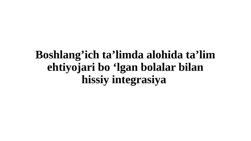 Boshlang’ich ta’limda alohida ta’lim ehtiyojari bo ‘lgan bolalar bilan hissiy integrasiya