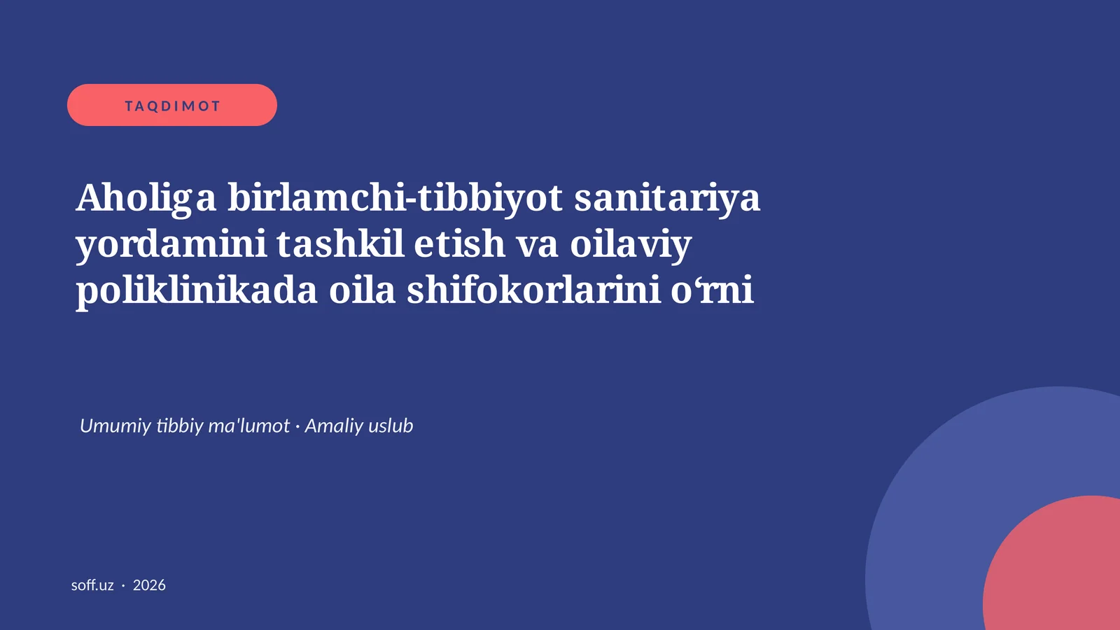 Aholiga birlamchi-tibbiyot sanitariya yordamini tashkil etish va oilaviy poliklinikada oila shifokorlarini o‘rni