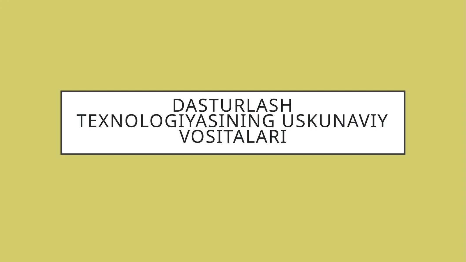 Dasturlash texnologiyasining uskunaviy vositalari