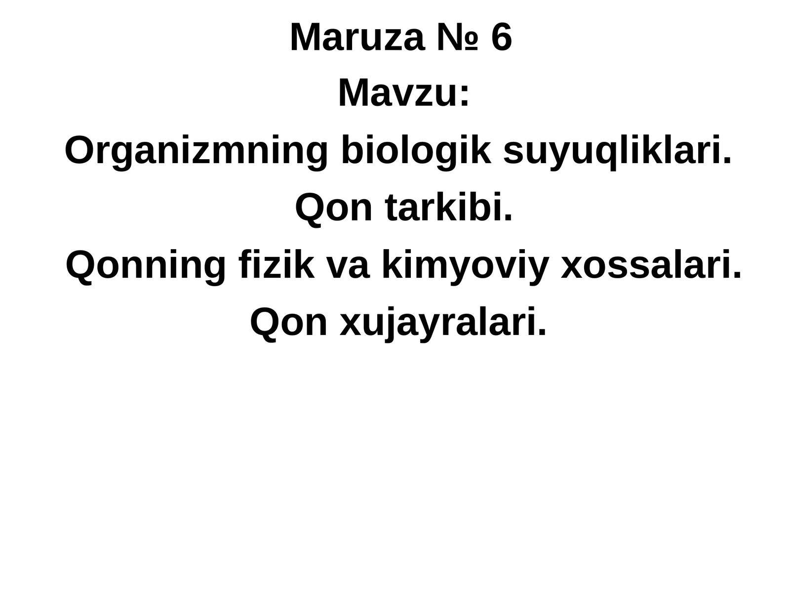 Organizmning biologik suyuqliklari. Qon tarkibi. Qonning fizik va kimyoviy xossalari. Qon xujayralari