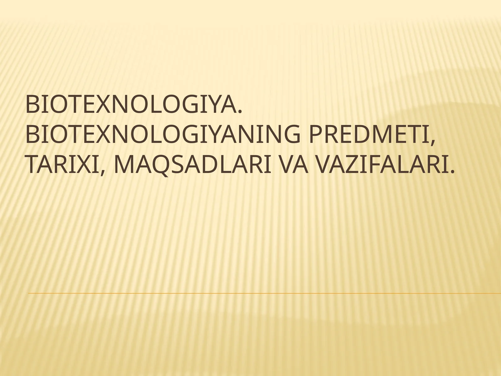 Biotexnologiya.Biotexnologiyaning predmeti, tarixi, maqsadlari va vazifalari