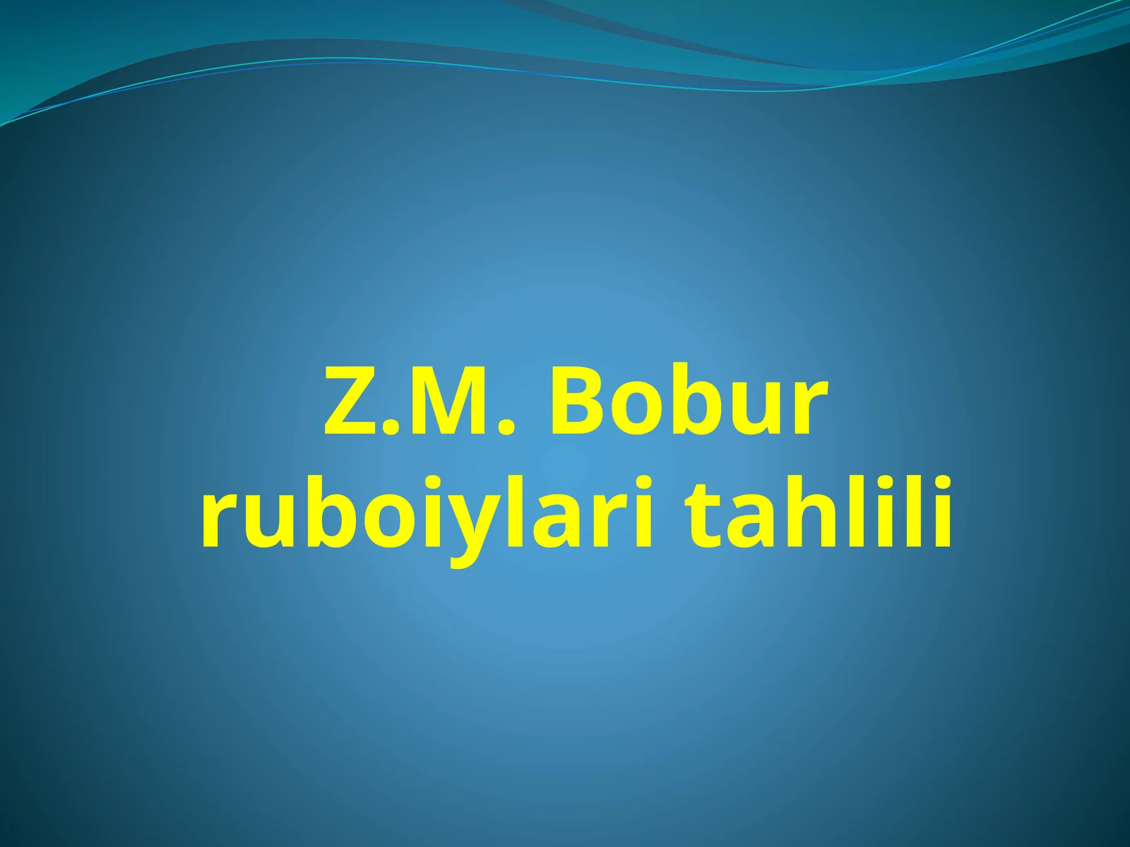 Z.M. Bobur ruboiylari tahlili