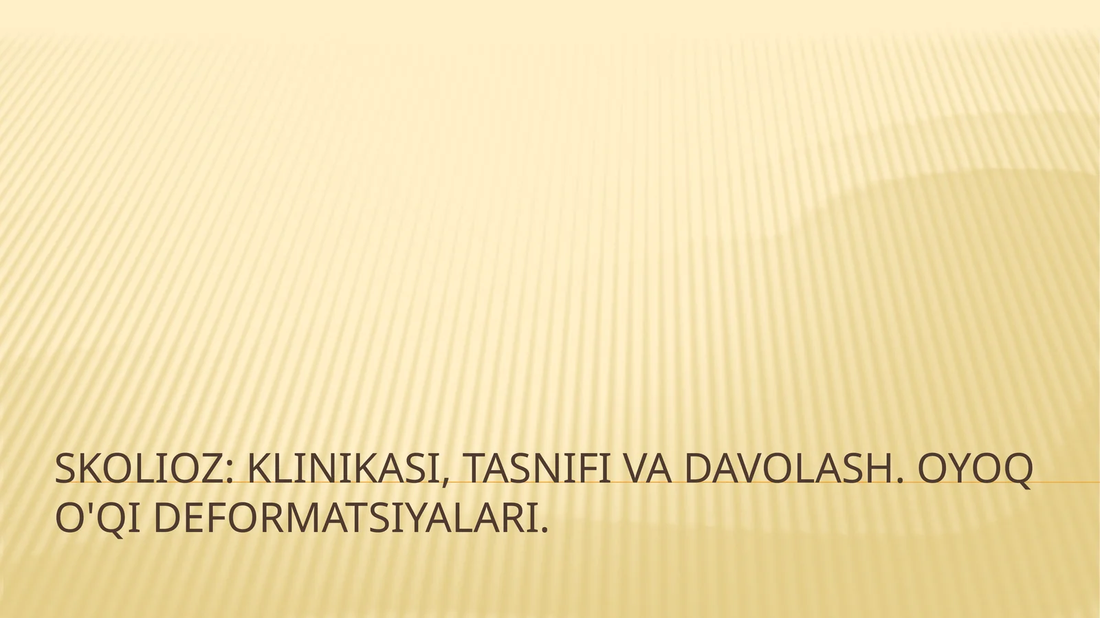 Skolioz: klinikasi, tasnifi va davolash. Oyoq o'qi deformatsiyalari
