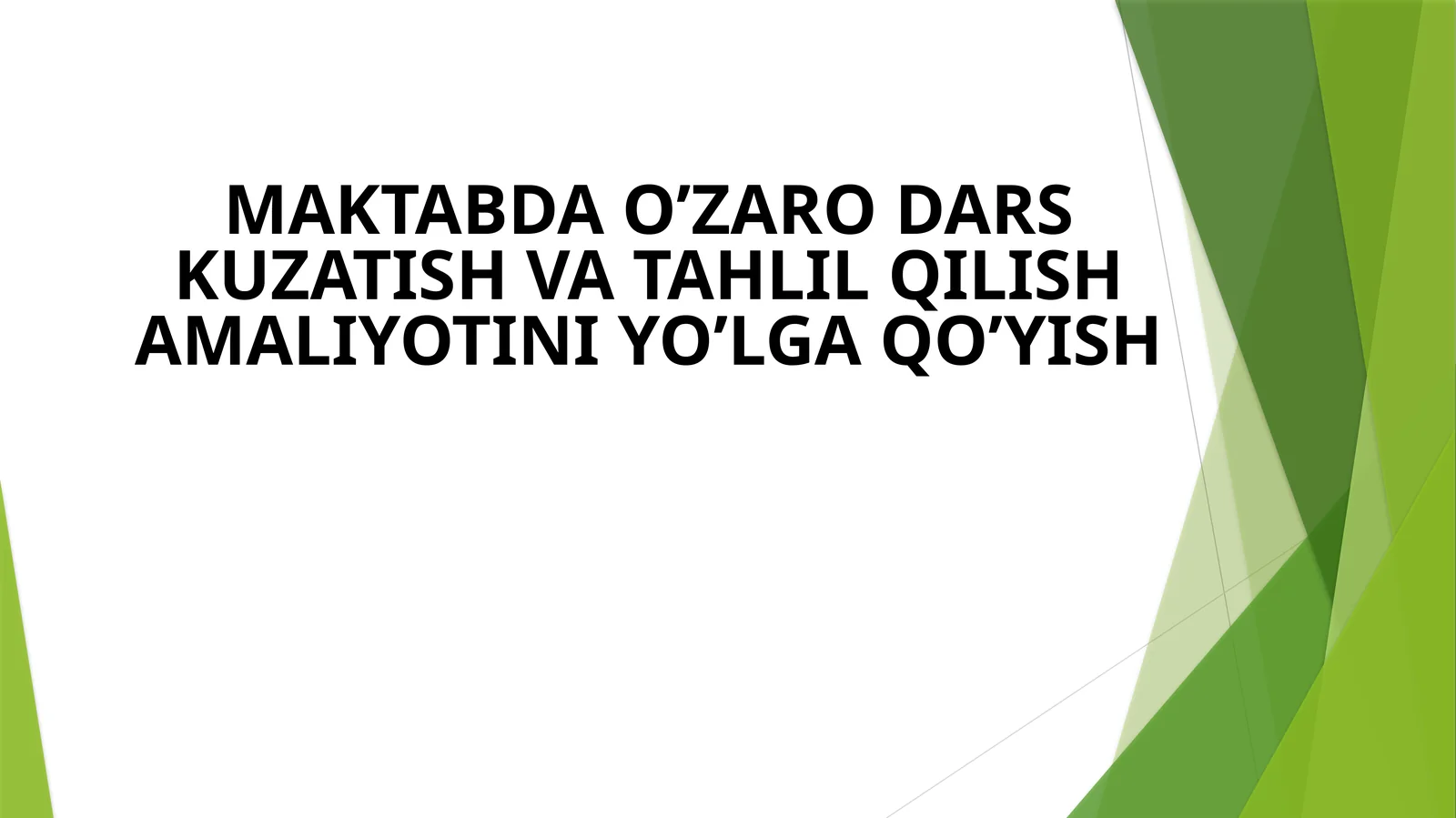 MAKTABDA O’ZARO DARS KUZATISH VA TAHLIL QILISH AMALIYOTINI YO’LGA QO’YISH