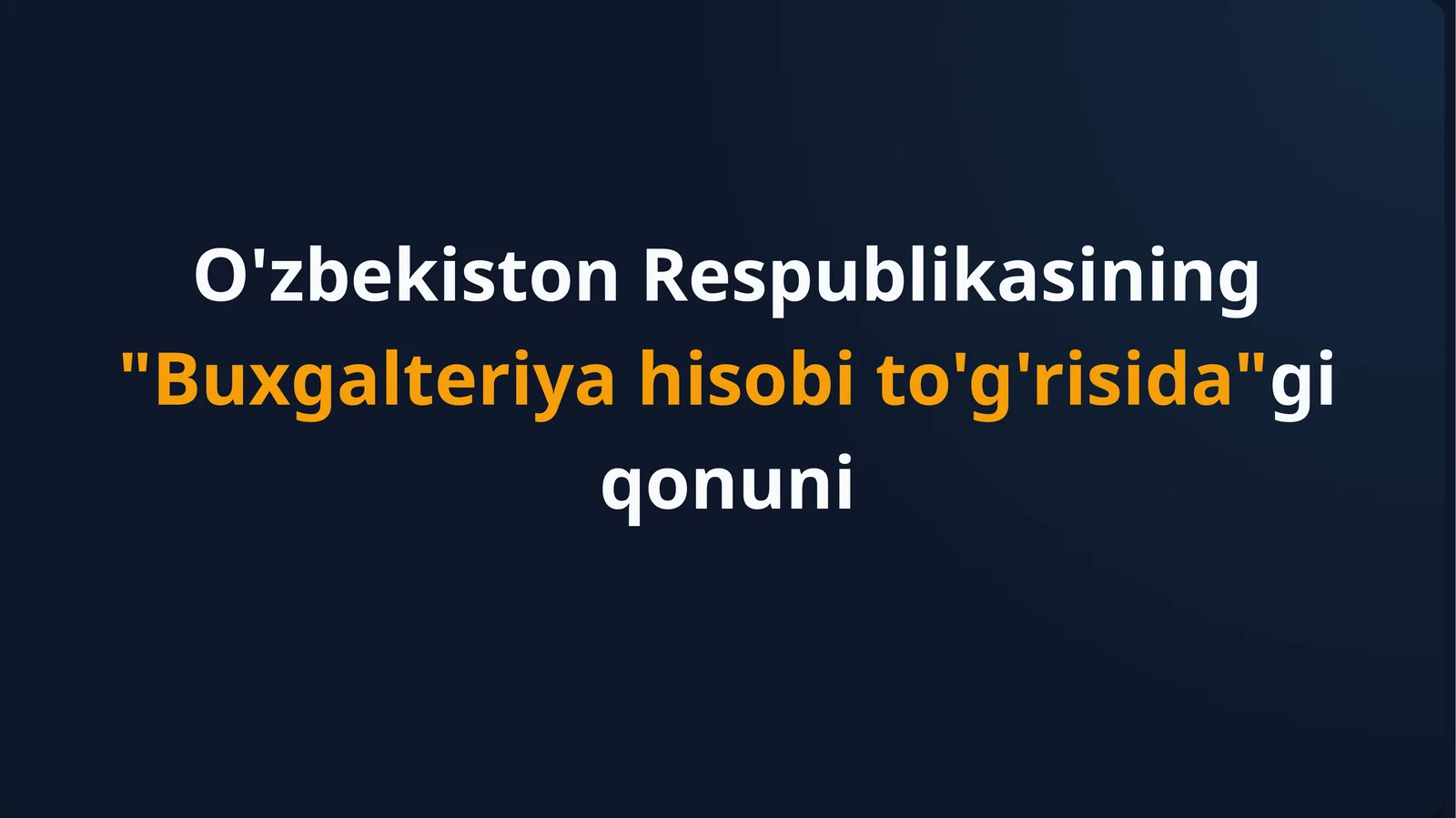 O'zbekiston Respublikasining "Buxgalteriya hisobi to'g'risida"gi qonuni