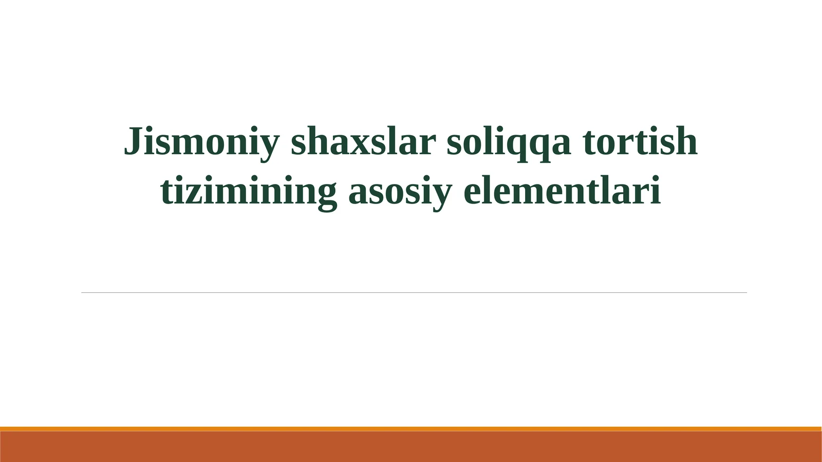 Jismoniy shaxslar soliqqa tortish tizimining asosiy elementlari