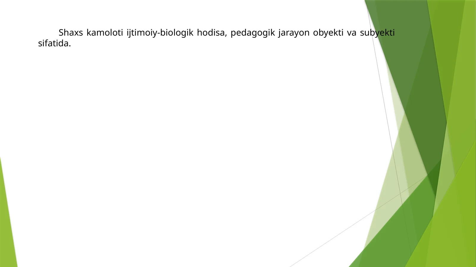 Shaxs kamoloti ijtimoiy-biologik hodisa, pedagogik jarayon obyekti va subyekti sifatida