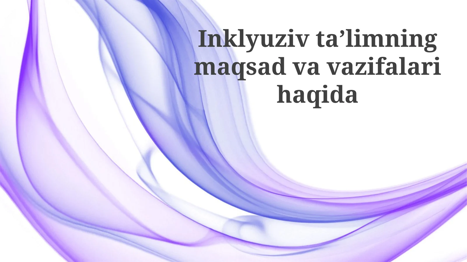 Inklyuziv ta'limning maqsadlari va vazifalari haqida