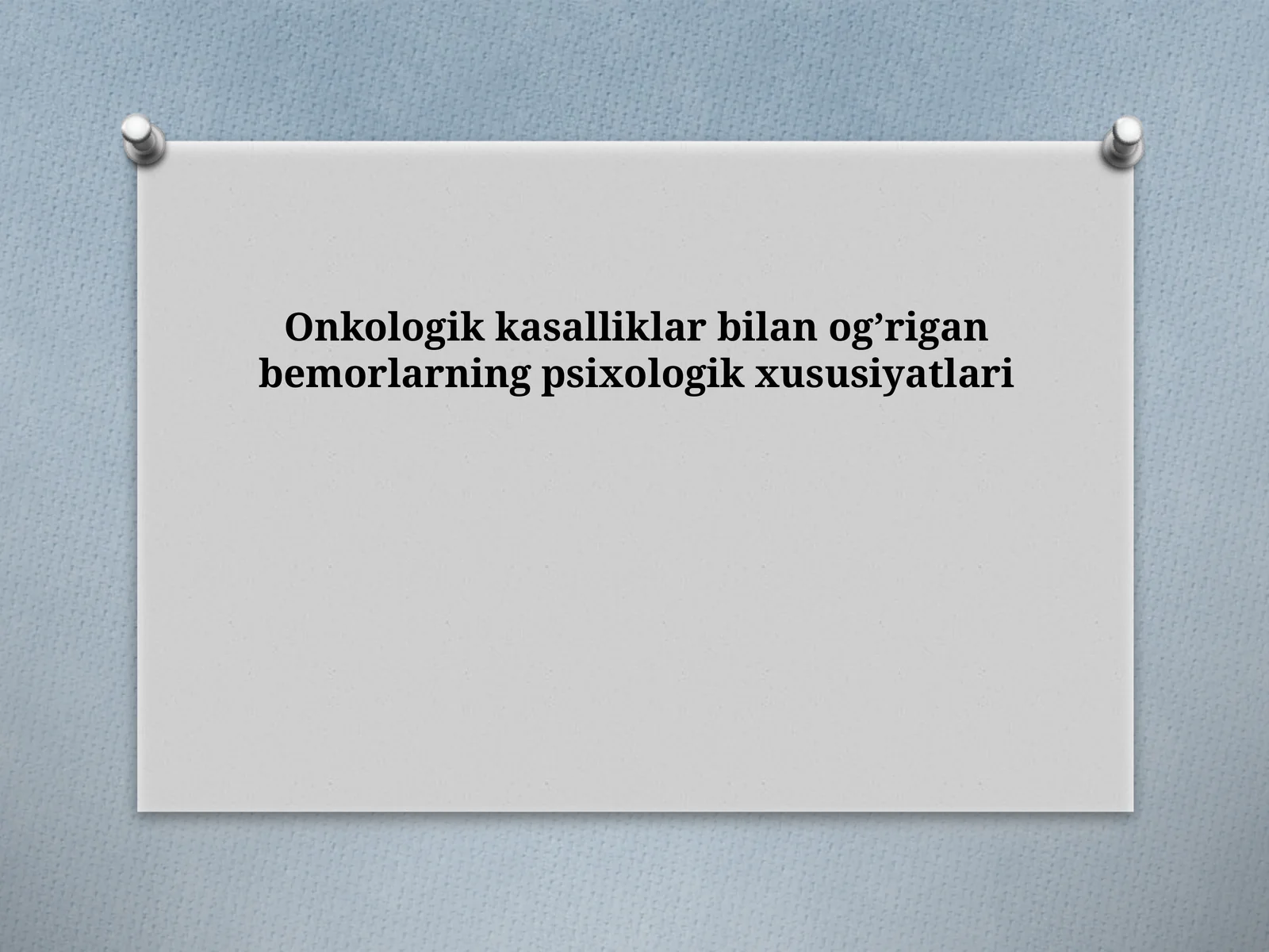 Onkologik kasalliklar bilan og‘rigan bemorlarning psixologik xususiyatlari