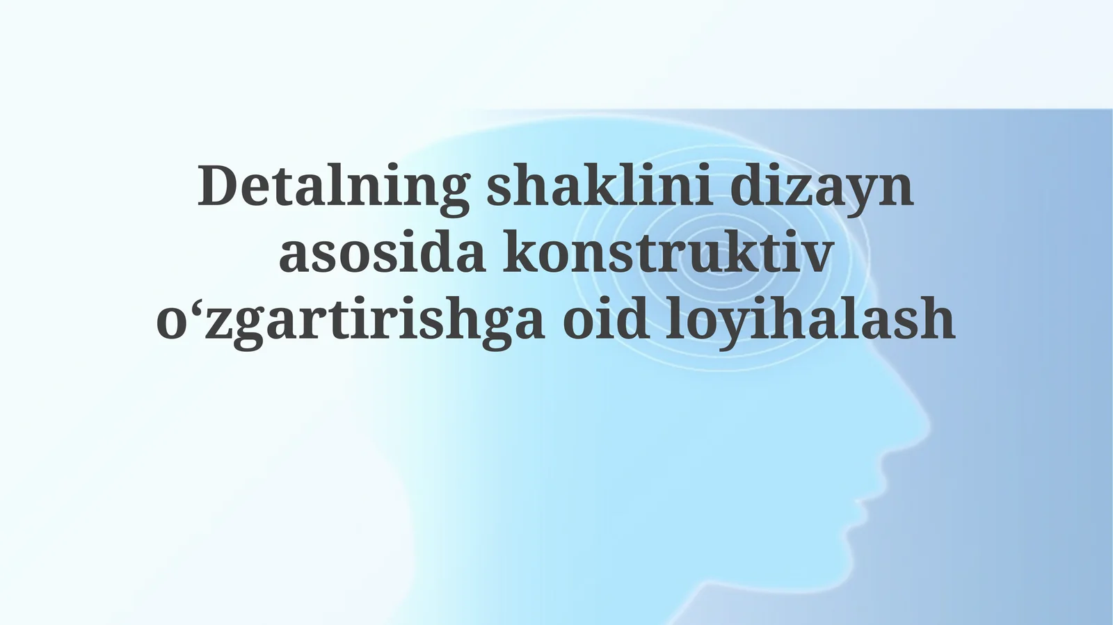 Detalningshaklinidizaynasosidakonstruktivoʻzgartirishgaoidloyihalash