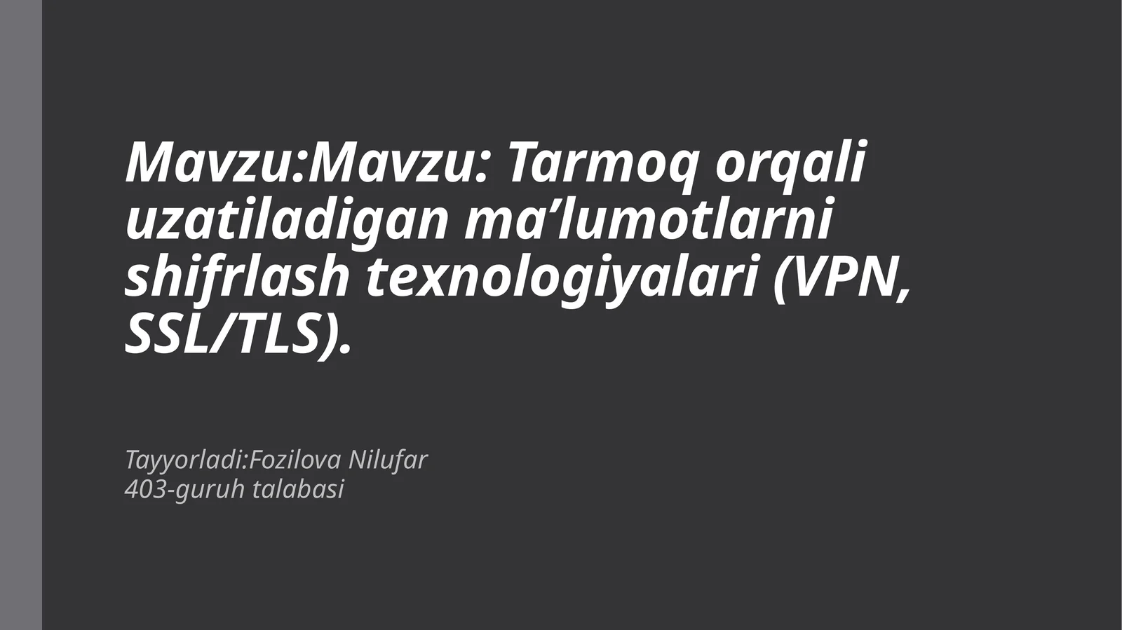 Tarmoq orqali uzatiladigan ma’lumotlarni shifrlash texnologiyalari (VPN, SSL/TLS)