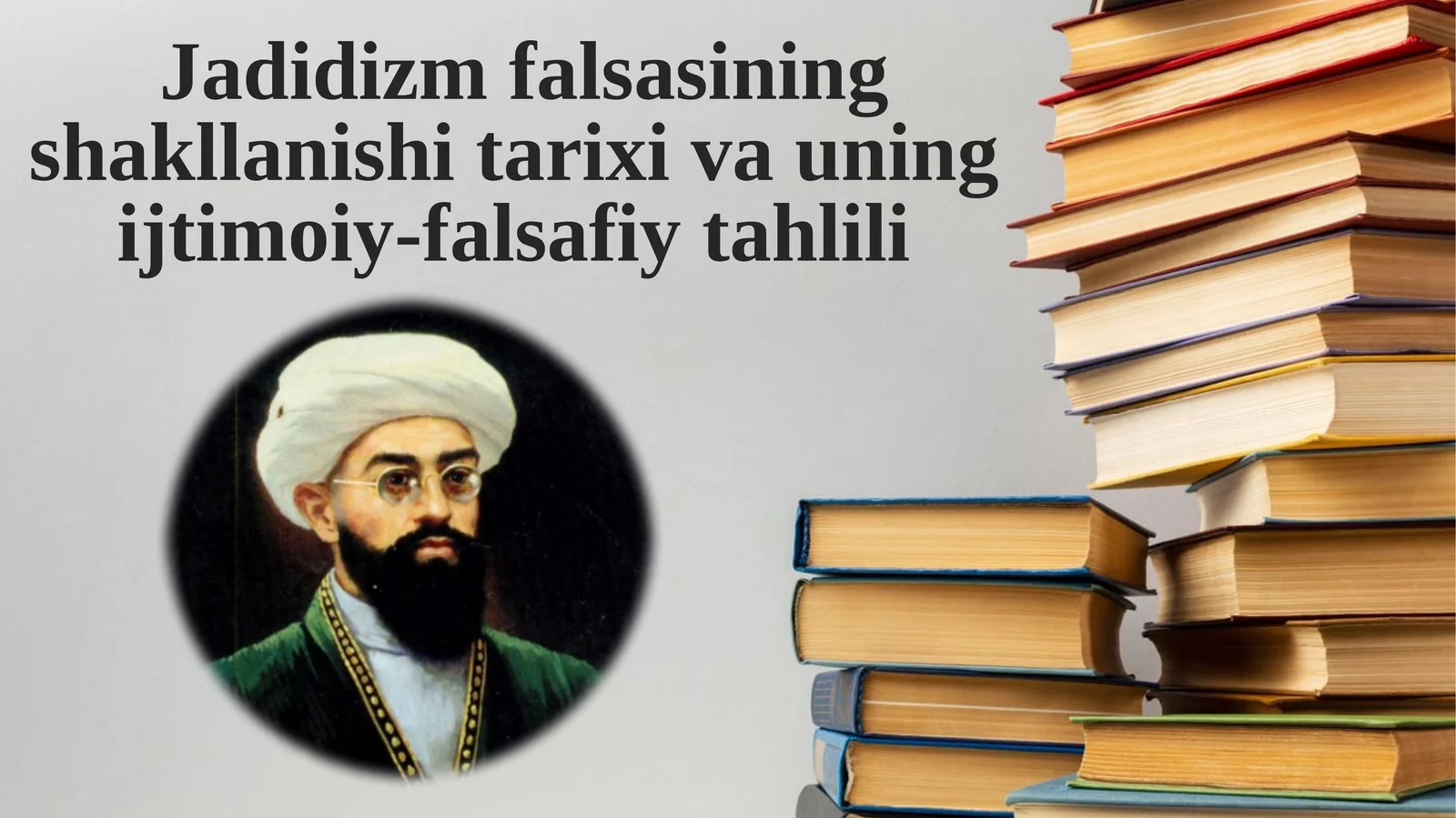 Jadidizm falsasining shakllanishi tarixi va uning ijtimoiy-falsafiy tahlili.