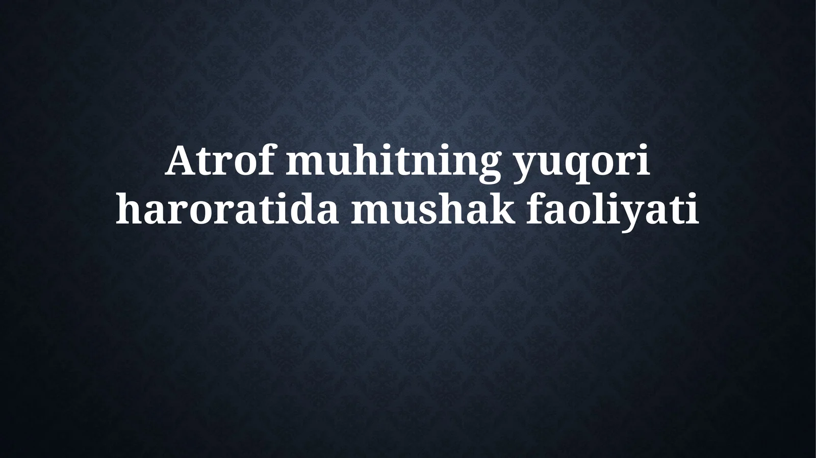 Atrof muhitning yuqori haroratidamushakfaoliyati