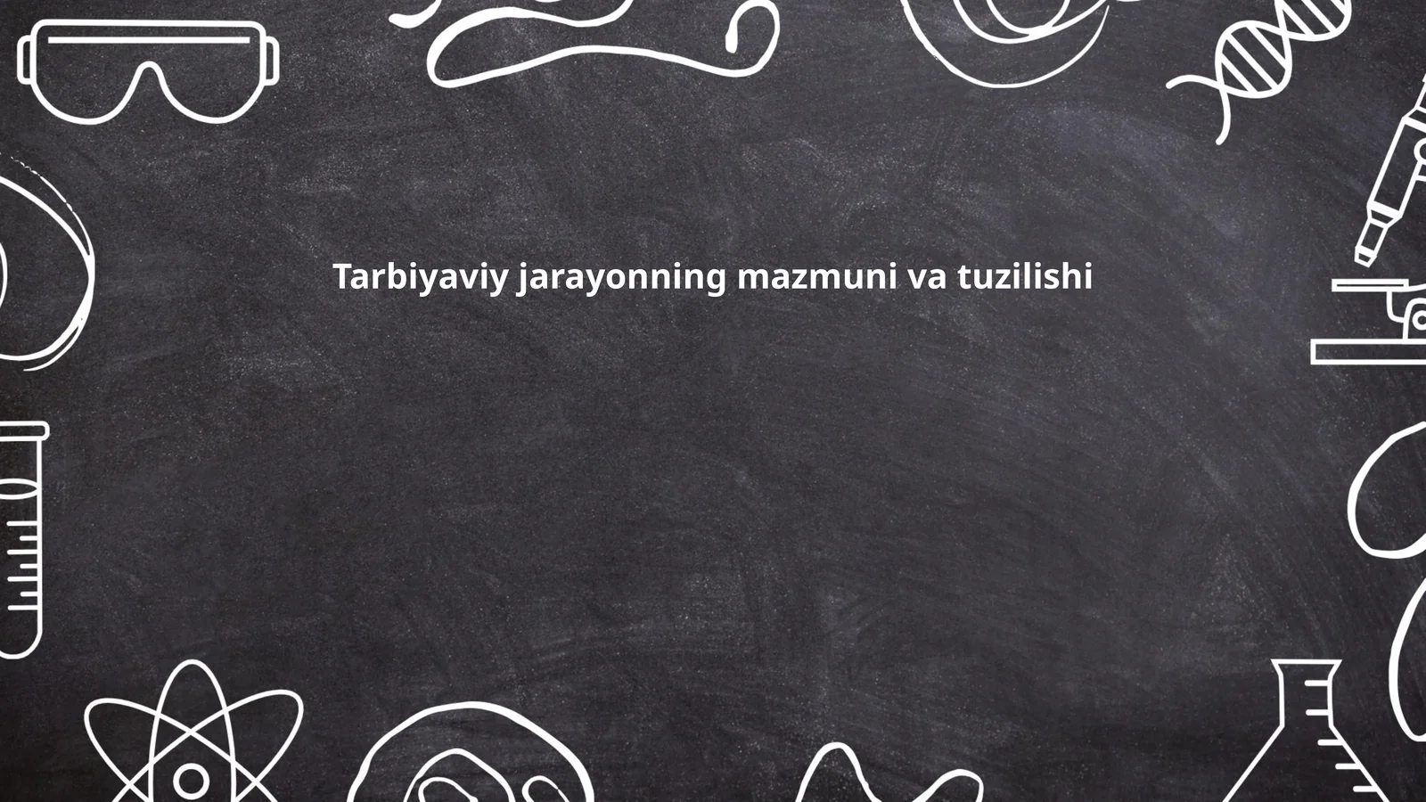 Tarbiyaviy jarayonning mazmuni va tuzilishi