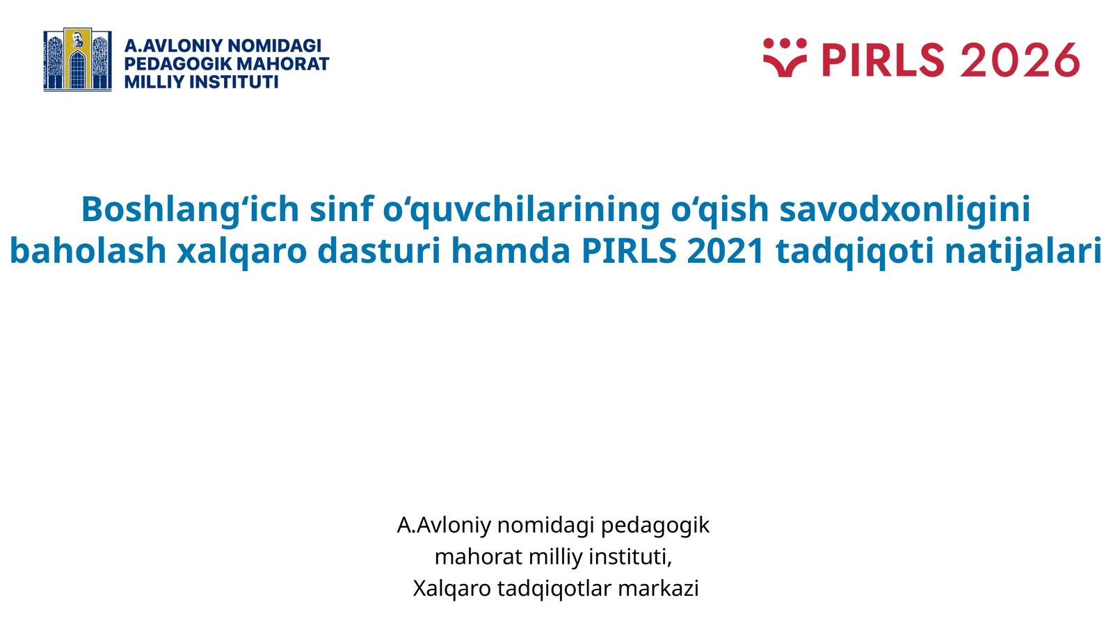 Boshlang‘ich sinf o‘quvchilarining o‘qish savodxonligini baholash xalqaro dasturi hamda PIRLS 2021 tadqiqoti natijalari