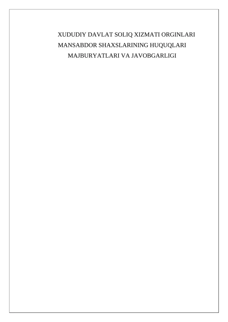 XUDUDIY DAVLAT SOLIQ XIZMATI ORGINLARI MANSABDOR SHAXSLARINING HUQUQLARI MAJBURYATLARI VA JAVOBGARLIGI