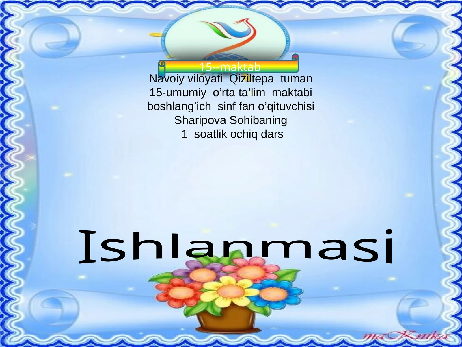 15-umumiy o’rta ta’lim maktabi boshlang’ich sinf fan o’qituvchisiSharipova Sohibaning 1 soatlik ochiq dars Ishlanmasi