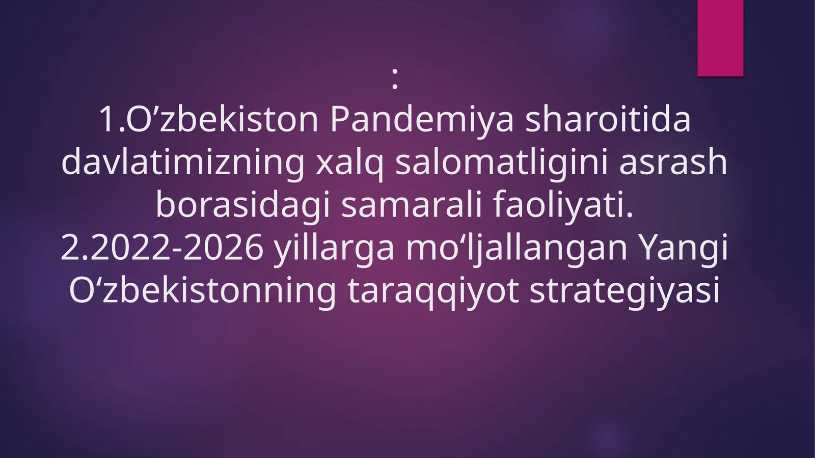 O’zbekiston Pandemiya sharoitida davlatimizning xalq salomatligini asrash borasidagi samarali faoliyati. 2022-2026 yillarga mo‘ljallangan Yangi O‘zbekistonning taraqqiyot strategiyasi