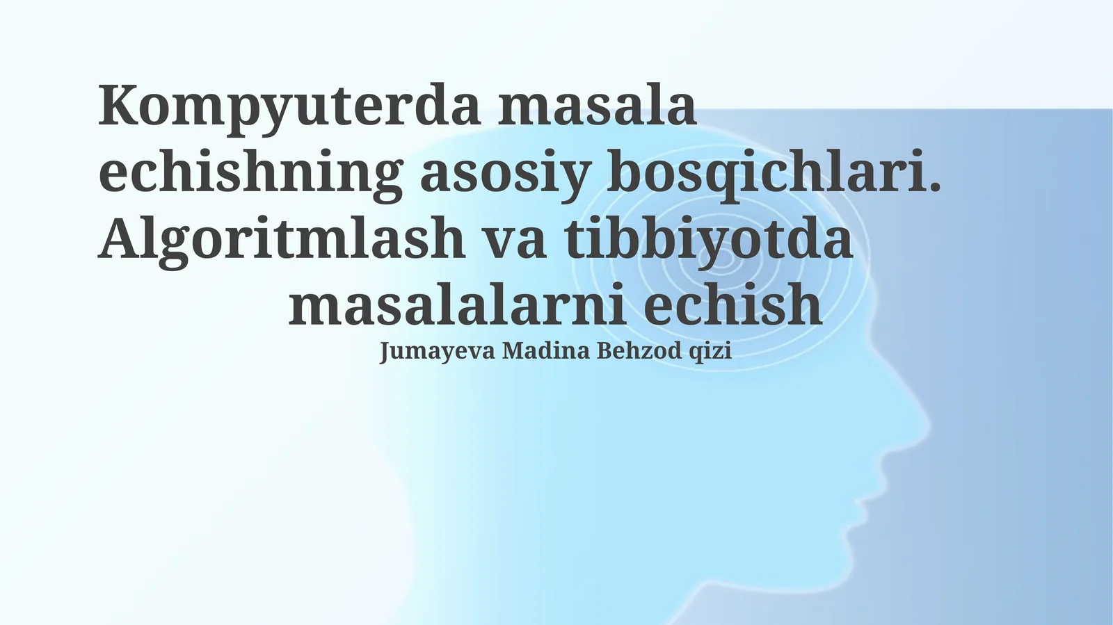 Kompyuterda masala echishning asosiy bosqichlari. Algoritmlash va tibbiyotda masalalarni echish
