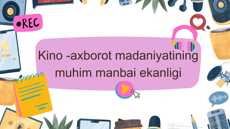 Kino-axborot madaniyatining muhim manbai ekanligi