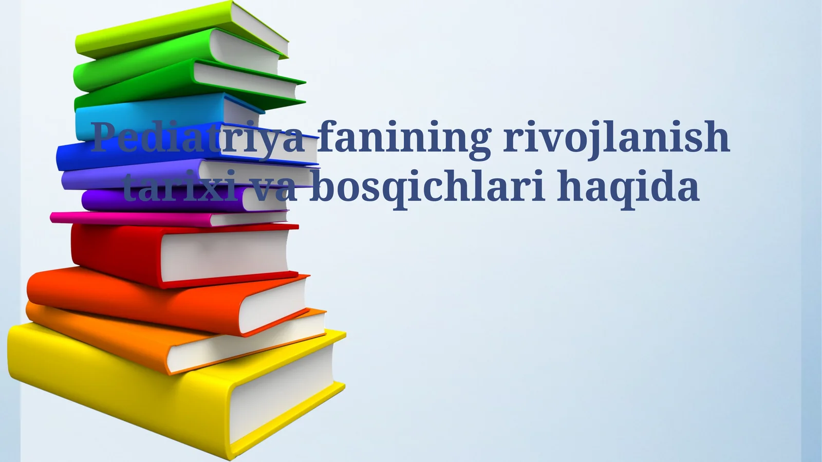 Pediatriya fanining rivojlanish tarixi va bosqichlari haqida