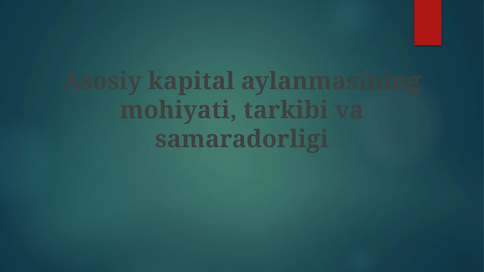 Asosiy kapital aylanmasining mohiyati, tarkibi va samaradorligi