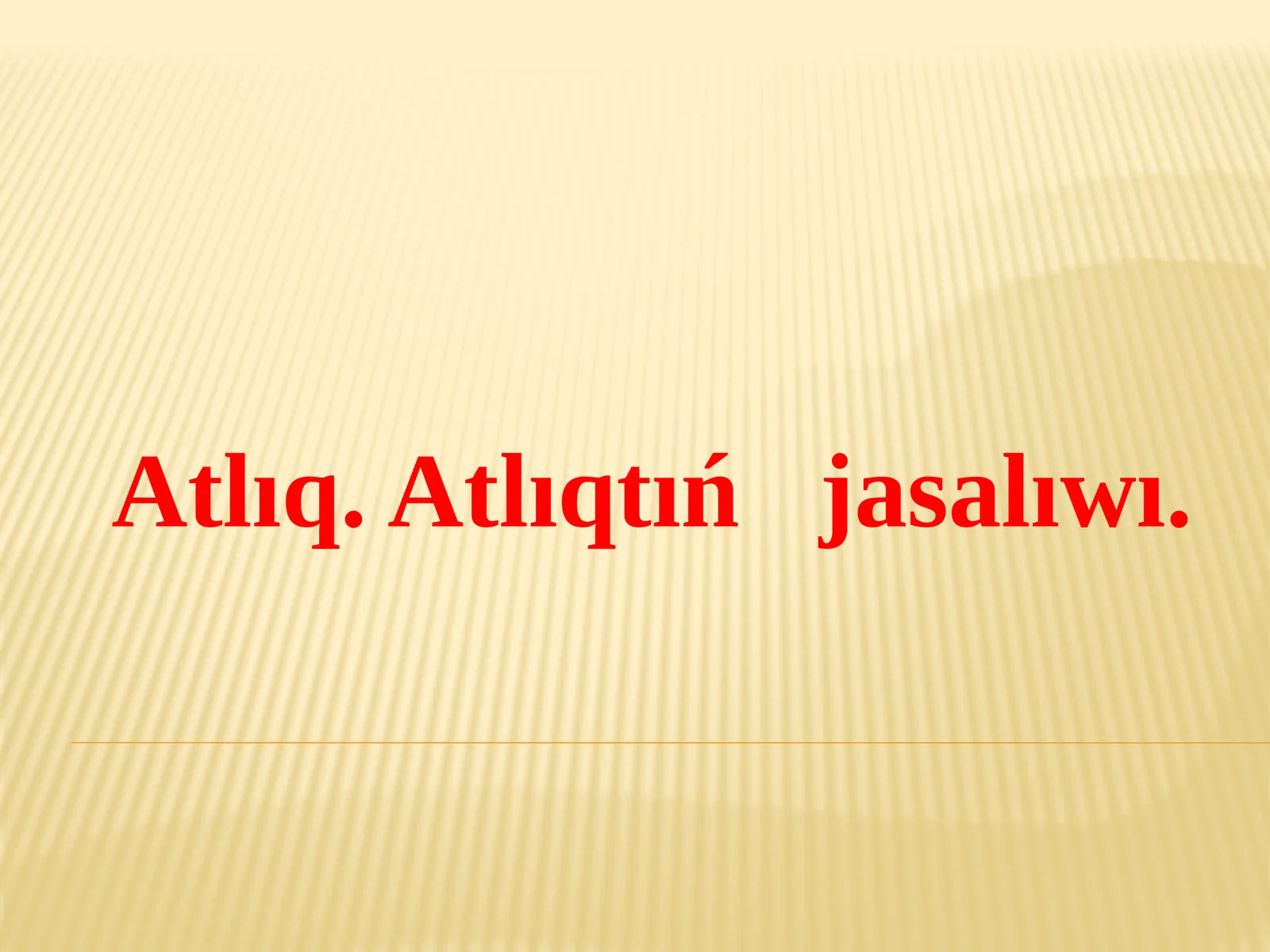 Atlıq. Atlıqtıń jasalıwı