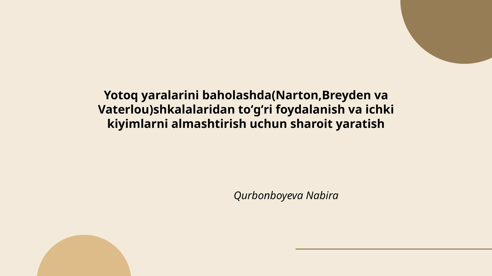 Yotoq yaralarini baholashda(Narton,Breyden va Vaterlou)shkalalaridan toʻgʻri foydalanish va ichki kiyimlarni almashtirish uchun sharoit yaratish