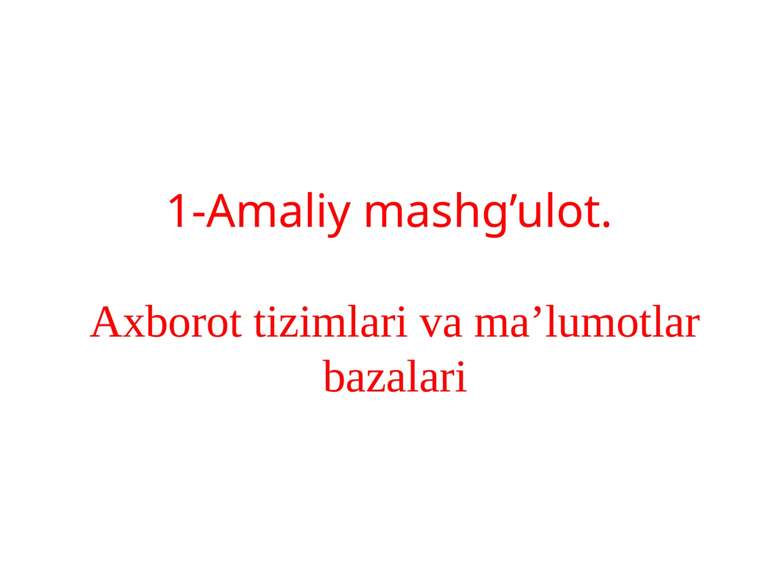 Amaliymashg’ulot.Axborottizimlarivama’lumotlarbazalari