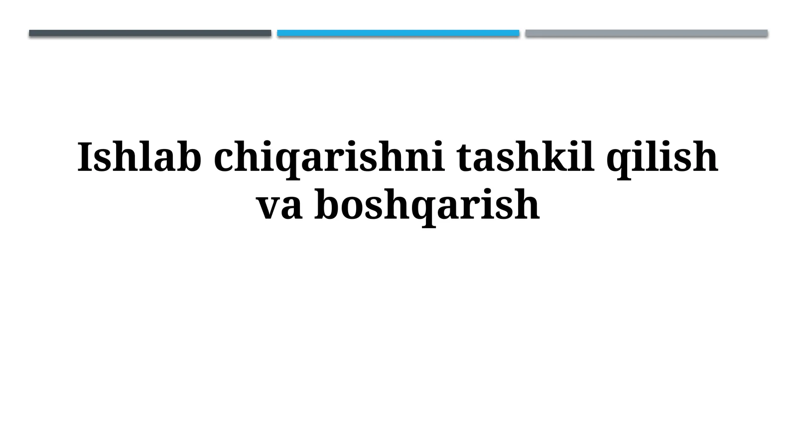 Ishlab chiqarishni tashkil qilish va boshqarish