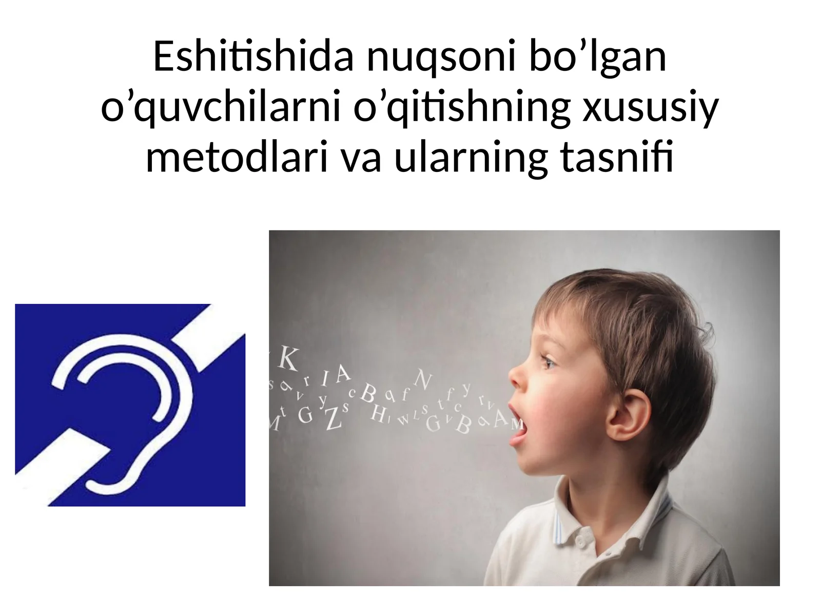 Eshitishida nuqsoni bo’lgan o’quvchilarni o’qitishning xususiy metodlari va ularning tasnifi