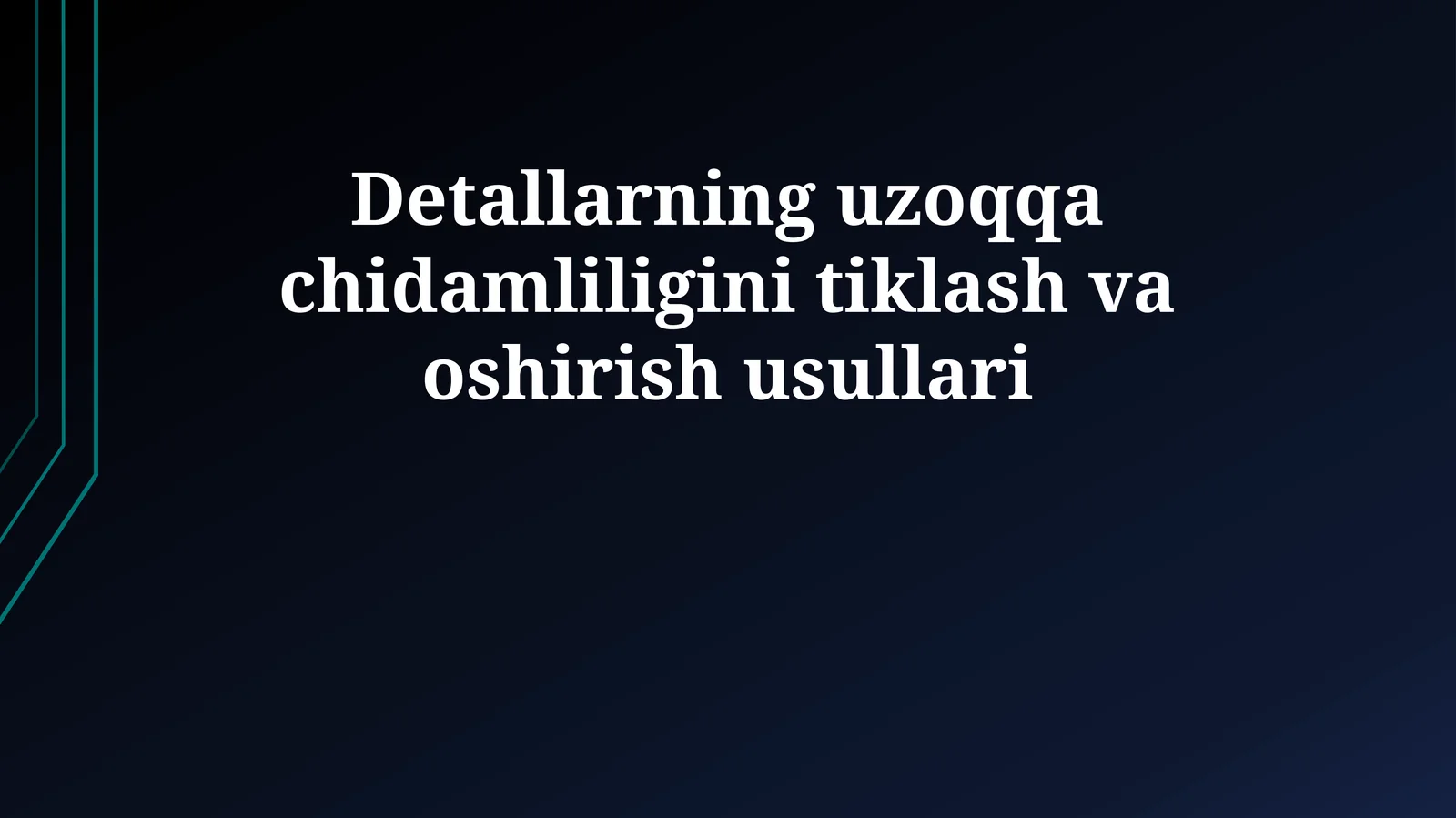 Detallarning uzoqqa chidamliligini tiklash va oshirish usullari