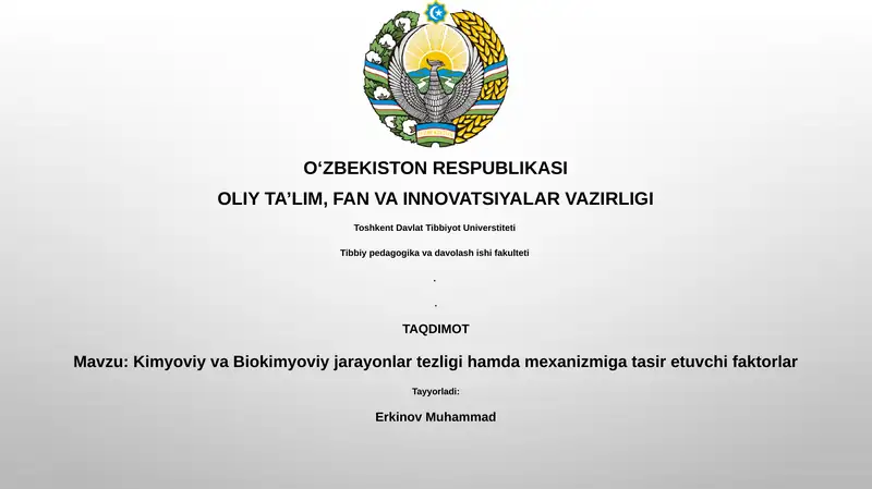 Kimyoviy va Biokimyoviy jarayonlar tezligi hamda mexanizmiga tasir etuvchi faktorlar