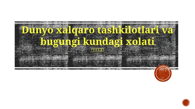 Dunyo xalqaro tashkilotlari va bugungi kundagi xolati