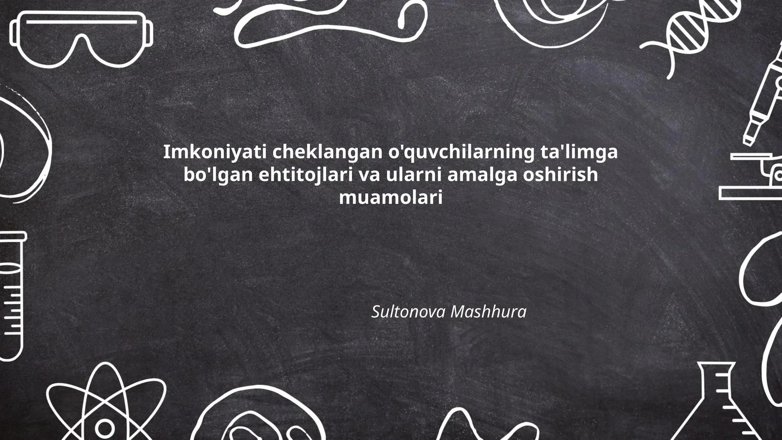 Imkoniyati cheklangan o'quvchilarning ta'limga bo'lgan ehtitojlari va ularni amalga oshirish muamolari