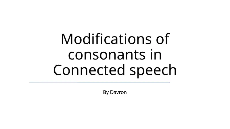 Consonant Modifications in Connected Speech
