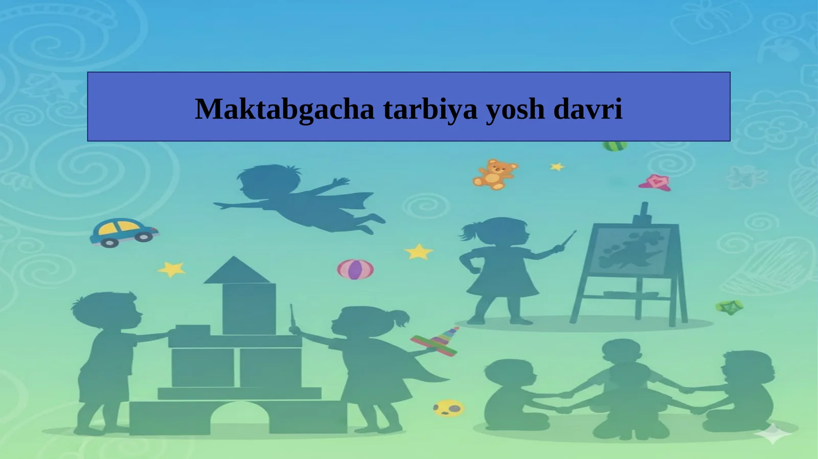 Maktabgacha tarbiya yosh davri