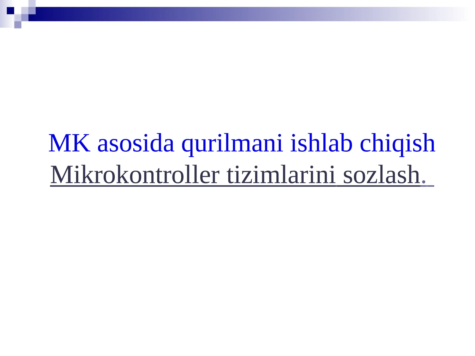 MK asosida qurilmani ishlabchiqishMikrokontrollertizimlarinisozlash
